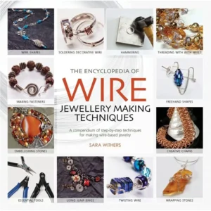 The Encyclopedia of Wire Jewelry Making: Step-by