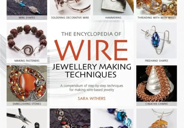 The Encyclopedia of Wire Jewelry Making: Step-by