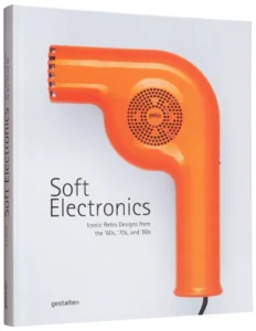 Soft Electronics: Iconic Retro Designs from the 60s, 70s, and 80s