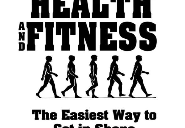 Walking for Health and Fitness: The Easiest Way to Get in Shape and Stay in Shape