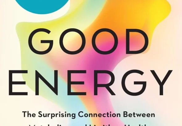 Good Energy: The Surprising Connection Between Metabolism and Limitless Health
