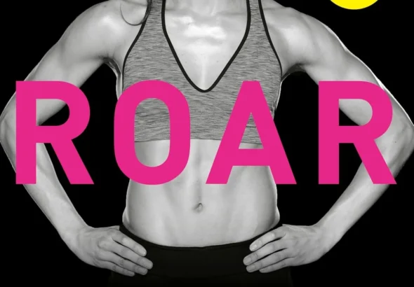 ROAR, Revised Edition: Match Your Food and Fitness to Your Unique Female Physiology for Optimum Performance, Great Health, and a Strong Body for Life